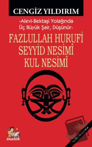 Fazlullah Hurufi - Seyyid Nesimi - Kul Nesimi - Cengiz Yıldırım - İtal