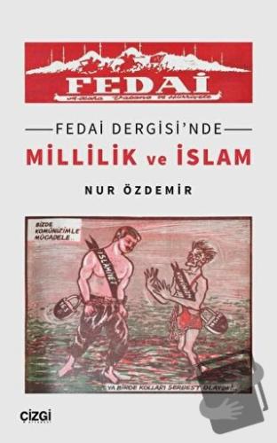 Fedai Dergisi'nde Millilik ve İslam - Nur Özdemir - Çizgi Kitabevi Yay