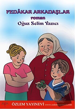 Fedakar Arkadaşlar - Oğuz Selim Yazıcı - Özlem Yayınevi - Fiyatı - Yor