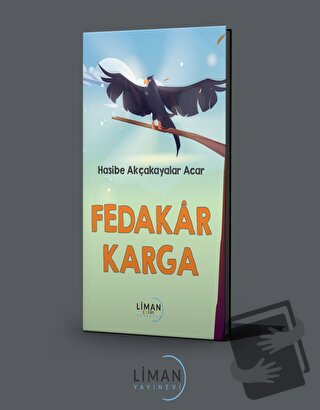 Fedakar Karga - Hasibe Akçakayalar Acar - Liman Çocuk Yayınevi - Fiyat