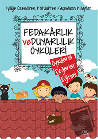 Fedakarlık ve Duyarlılık Öyküleri - Saide Nur Dikmen - Uğurböceği Yayı