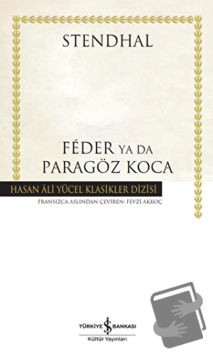 Feder Ya Da Paragöz Koca - Marie-Henri Beyle Stendhal - İş Bankası Kül