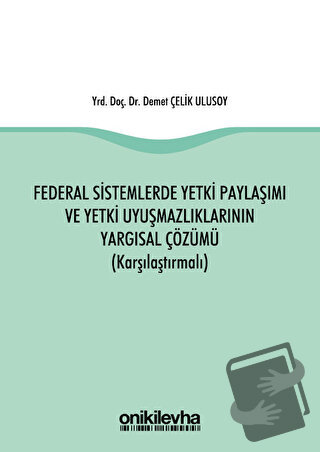 Federal Sistemlerde Yetki Paylaşımı ve Yetki Uyuşmazlıklarının Yargısa