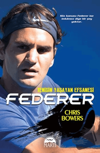 Federer - Tenisin Yaşayan Efsanesi - Chris Bowers - Martı Yayınları - 