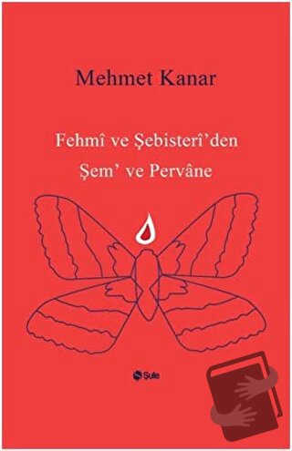 Fehmi ve Şebisteri'den Şem ve Pervane - Mehmet Kanar - Şule Yayınları 