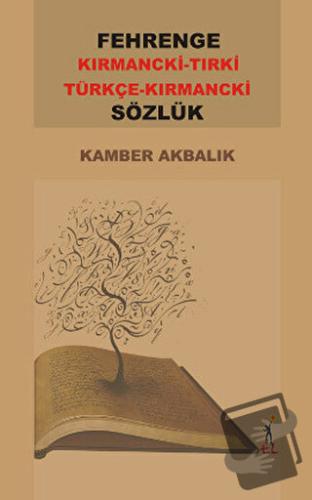 Fehrenge Kırmancki-Tırki / Türkçe -Kırmancki Sözlük - Kamber Akbalık -