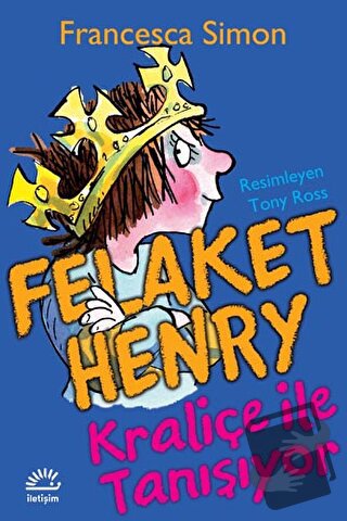 Felaket Henry Kraliçe ile Tanışıyor - Francesca Simon - İletişim Yayın