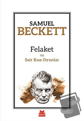 Felaket ve Sair Kısa Oyunlar - Samuel Beckett - Kırmızı Kedi Yayınevi 