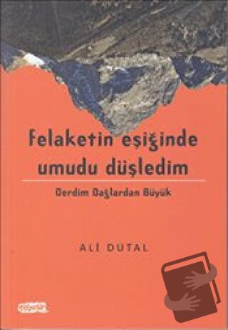 Felaketin Eşiğinde Umudu Düşledim - Ali Dutal - Tebeşir Yayınları - Fi