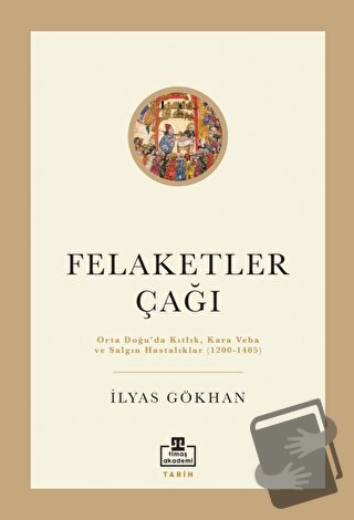 Felaketler Çağı - İlyas Gökhan - Timaş Akademi - Fiyatı - Yorumları - 