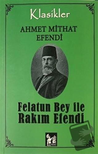 Felatun Bey İle Rakım Efendi - Ahmet Mithat - Altın Post Yayıncılık - 