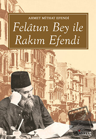 Felatun Bey ile Rakım Efendi - Ahmet Mithat - İskele Yayıncılık - Fiya