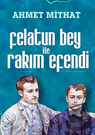 Felatun Bey ile Rakım Efendi - Ahmet Mithat - Nilüfer Yayınları - Fiya