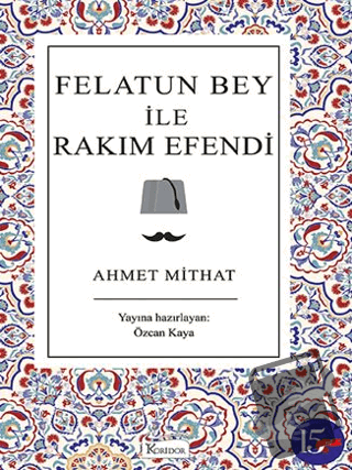 Felatun Bey ile Rakım Efendi - Ahmet Mithat - Koridor Yayıncılık - Fiy