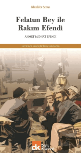 Felatun Bey İle Rakım Efendi - Ahmet Midhat Efendi - Divit Kitabevi - 