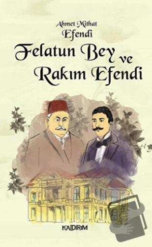 Felatun Bey ve Rakım Efendi - Ahmet Mithat - Kaldırım Yayınları - Fiya