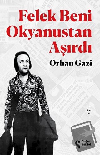 Felek Beni Okyanustan Aşırdı - Orhan Gazi - Doğan Solibri - Fiyatı - Y