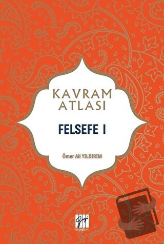 Felsefe 1 - Kavram Atlası - Ömer Ali Yıldırım - Gazi Kitabevi - Fiyatı