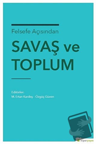 Felsefe Açısından Savaş ve Toplum - M. Ertan Kardeş - Hiperlink Yayınl