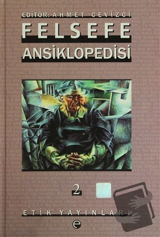 Felsefe Ansiklopedisi 2 (Ciltli) - Ahmet Cevizci - Etik Yayınları - Fi