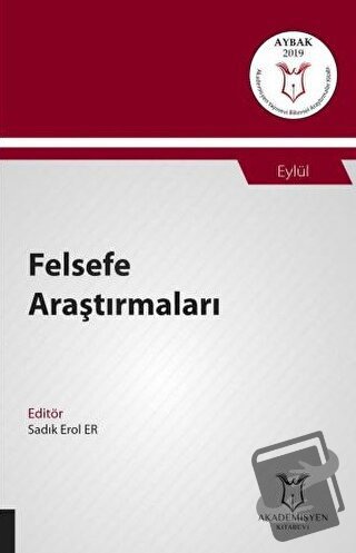 Felsefe Araştırmaları (AYBAK 2019 Eylül) - Sadık Erol Er - Akademisyen