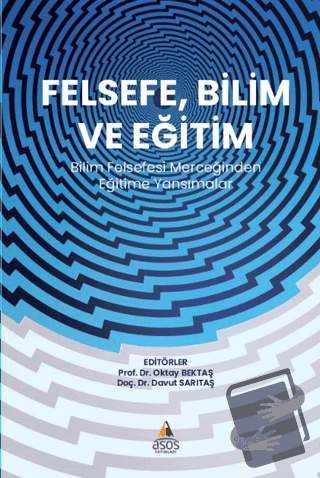 Felsefe, Bilim ve Eğitim Bilim  Felsefesi Merceğinden  Eğitime Yansıma