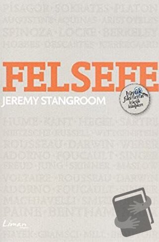 Felsefe - Büyük Fikirlerin Küçük Kitapları - Jeremy Stangroom - Liman 