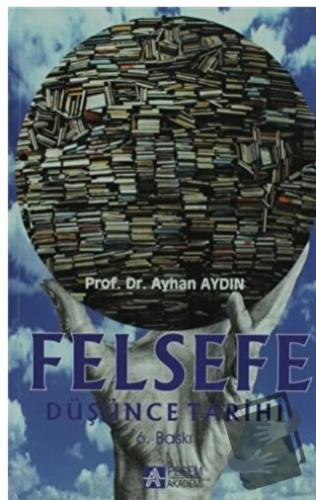 Felsefe Düşünce Tarihi - Ayhan Aydın - Pegem Akademi Yayıncılık - Fiya