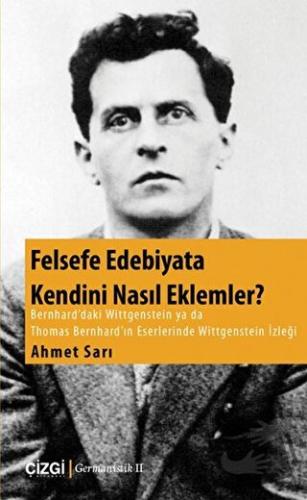 Felsefe Edebiyata Kendini Nasıl Eklemler? - Ahmet Sarı - Çizgi Kitabev