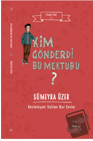 Felsefe Fikri 2 - Kim Gönderdi Bu Mektubu? - Sümeyra Üzer - Mecaz Çocu