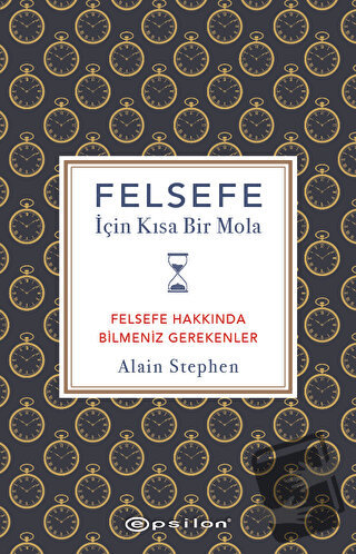 Felsefe İçin Kısa Bir Mola - Alain Stephen - Epsilon Yayınevi - Fiyatı