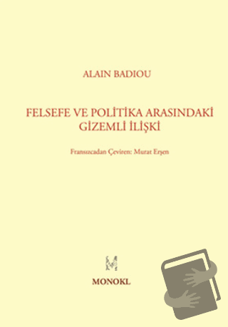 Felsefe ile Politika Arasındaki Gizemli İlişki - Alain Badiou - MonoKL