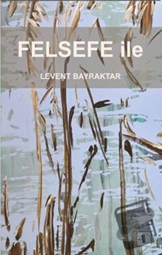 Felsefe İle - Levent Bayraktar - Aktif Düşünce Yayınları - Fiyatı - Yo