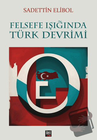 Felsefe Işığında Türk Devrimi - Sadettin Elibol - İleri Yayınları - Fi