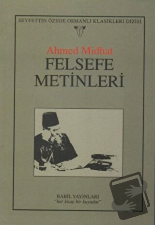 Felsefe Metinleri - Ahmed Midhat Efendi - Babil Yayınları - Erzurum - 