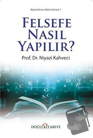 Felsefe Nasıl Yapılır? - Niyazi Kahveci - Doğu Kitabevi - Fiyatı - Yor