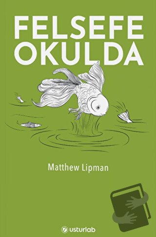 Felsefe Okulda - Matthew Lipman - Usturlab Kitap - Fiyatı - Yorumları 