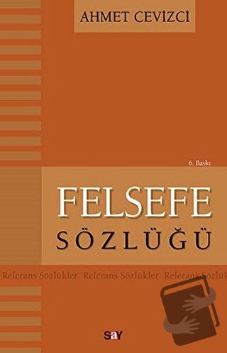 Felsefe Sözlüğü - Ahmet Cevizci - Say Yayınları - Fiyatı - Yorumları -