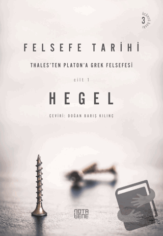 Felsefe Tarihi - 1. Cilt - Georg Wilhelm Friedrich Hegel - Nota Bene Y