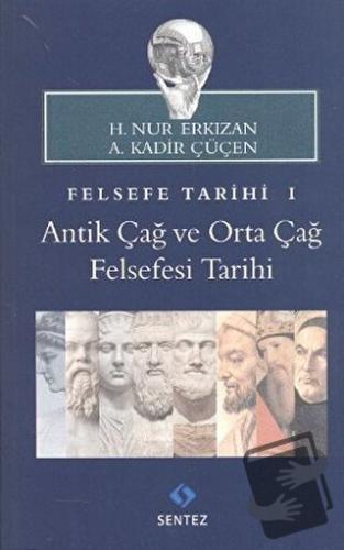 Felsefe Tarihi 1 - A. Kadir Çüçen - Sentez Yayınları - Fiyatı - Yoruml