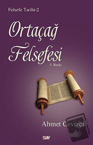 Felsefe Tarihi 2 - Ortaçağ Felsefesi - Ahmet Cevizci - Say Yayınları -