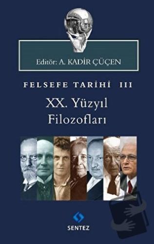 Felsefe Tarihi 3 - A. Kadir Çüçen - Sentez Yayınları - Fiyatı - Yoruml