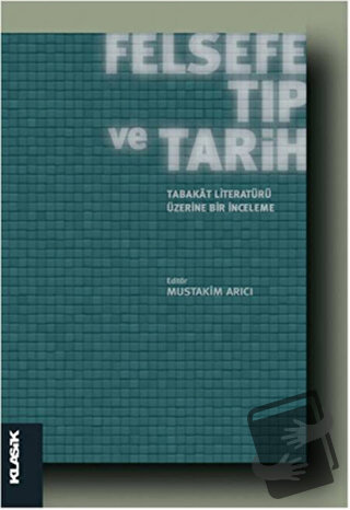 Felsefe, Tıp ve Tarih : Tabakat Literatürü Üzerine Bir İnceleme - Kole