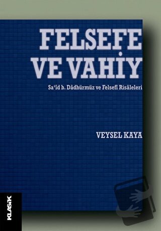 Felsefe ve Vahiy - Veysel Kaya - Klasik Yayınları - Fiyatı - Yorumları