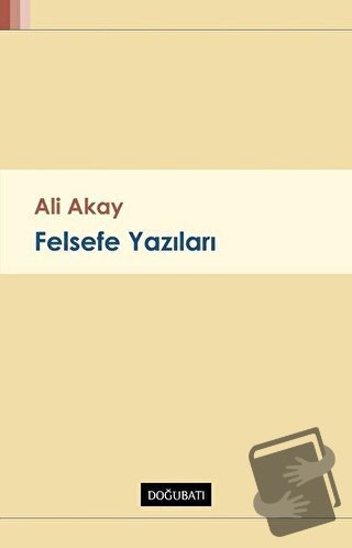 Felsefe Yazıları - Ali Akay - Doğu Batı Yayınları - Fiyatı - Yorumları