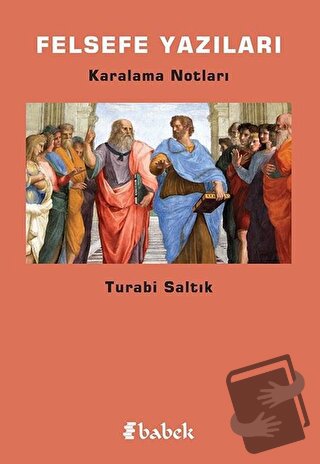 Felsefe Yazıları - Turabi Saltık - Babek Yayınları - Fiyatı - Yorumlar