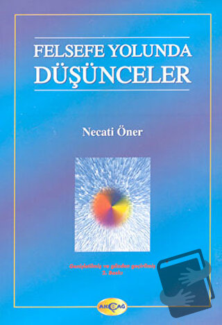 Felsefe Yolunda Düşünceler - Necati Öner - Akçağ Yayınları - Fiyatı - 