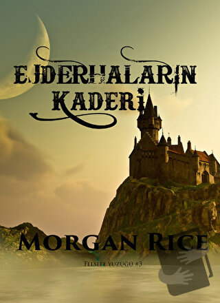 Felsefe Yüzüğü 3 : Ejderhaların Kaderi - Morgan Rice - Elf Yayınları -