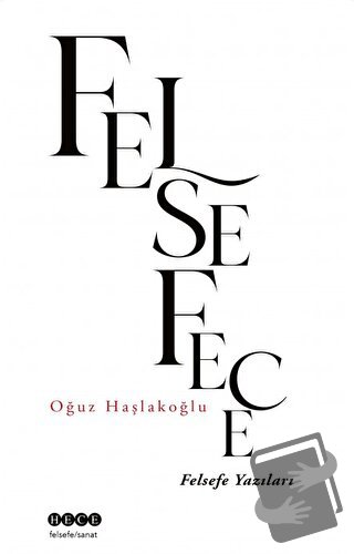 Felsefece - Oğuz Haşlakoğlu - Hece Yayınları - Fiyatı - Yorumları - Sa