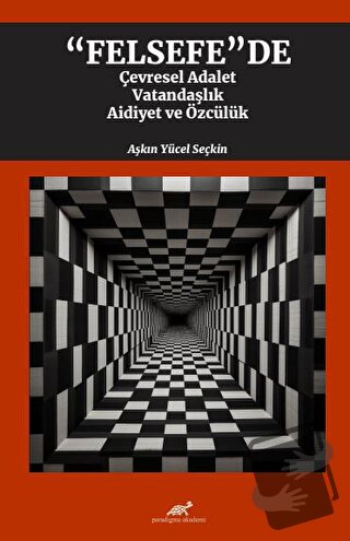 Felsefede Çevresel Adalet, Vatandaşlık, Aidiyet ve Özcülük - Aşkın Yüc